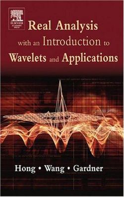 Real Analysis with an Introduction to Wavelets and Applications