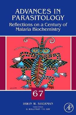 Reflections on a Century of Malaria Biochemistry: Volume 67