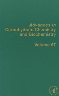 Advances in Carbohydrate Chemistry and Biochemistry: Volume 67