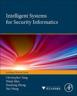 Intelligent Systems for Security Informatics