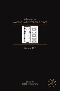 Advances in Imaging and Electron Physics: Volume 179