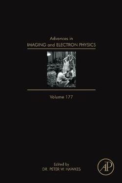 Advances in Imaging and Electron Physics: Volume 177