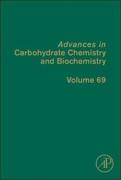 Advances in Carbohydrate Chemistry and Biochemistry: Volume 69