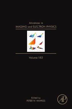 Advances in Imaging and Electron Physics: Volume 182