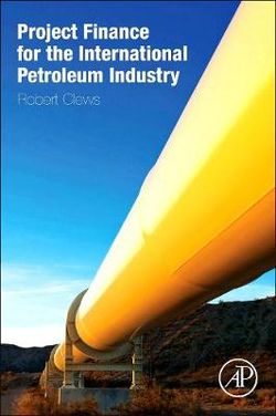 Project Finance for the International Petroleum Industry