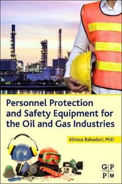 Personnel Protection and Safety Equipment for the Oil and Gas   Industries