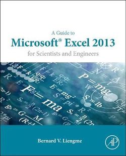 A Guide to Microsoft Excel 2013 for Scientists and Engineers