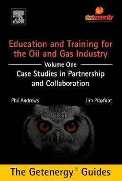 Education and Training for the Oil and Gas Industry: Case Studies in Partnership and Collaboration Custom