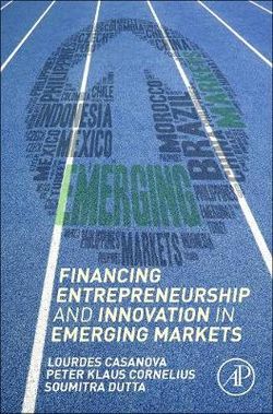 Financing Entrepreneurship and Innovation in Emerging Markets