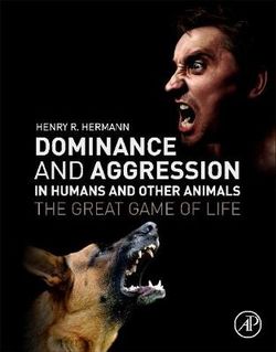 Dominance and Aggression in Humans and Other Animals