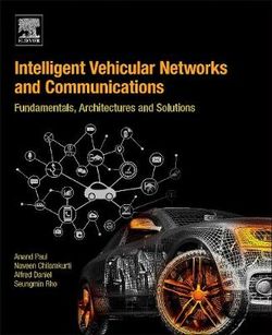 INTELLIGENT VEHICULAR NETWORK AND COMMUNICATIONS: FUNDAMENTALS, ARCHITECTURES AND SOLUTIONS