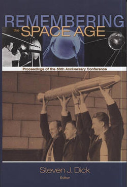 Remembering the Space Age: Proceedings of the 50th Anniversary Conference
