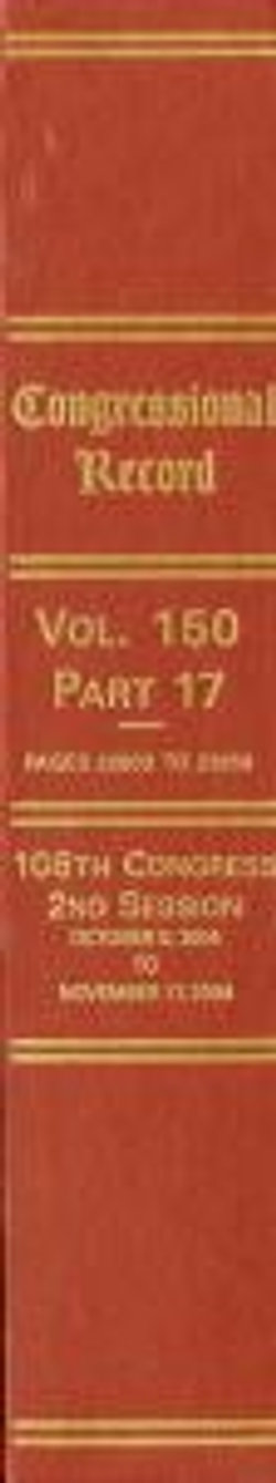 Congressional Record, V. 150, PT. 17, October 9, 2004 to November 17, 2004