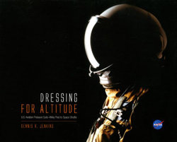 Dressing for Altitude: U.S. Aviation Pressure Suits, Wiley Post to Space Shuttle