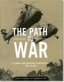 The Path to War: U.S. Marine Corps Operations in Southeast Asia, 1961-1965