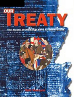 Our Treaty: The Treaty of Waitangi 1840 to the Present : The Treaty of Waitangi 1840 to the Present