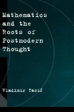 Mathematics and the Roots of Postmodern Thought