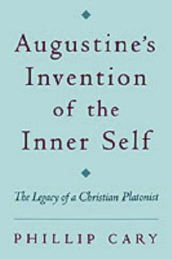 Augustine's Invention of the Inner Self