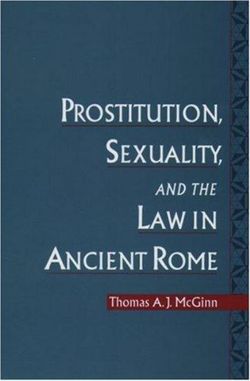 Prostitution, Sexuality, and the Law in Ancient Rome