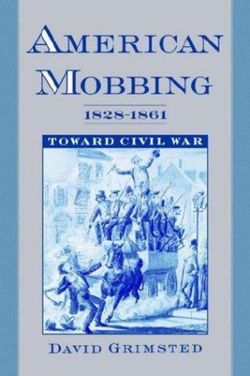 American Mobbing 1828-1961: Toward Civil War