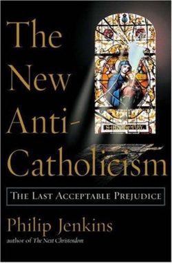 The New Anti-Catholicism