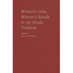 Women's Lives, Women's Rituals in the Hindu Tradition