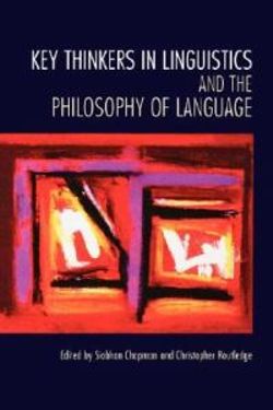 Key Thinkers in Linguistics and the Philosophy of Language