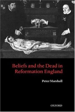 Beliefs and the Dead in Reformation England