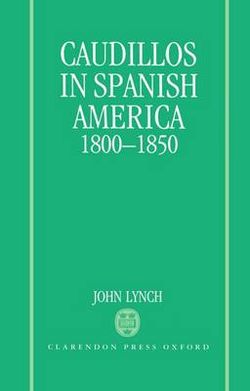 Caudillos in Spanish America 1800-1850