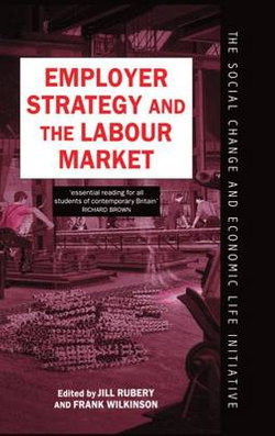 Employer Strategy and the Labour Market