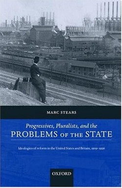 Progressives, Pluralists, and the Problems of the State