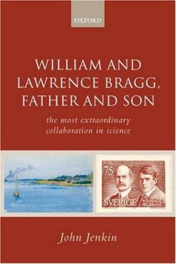 William and Lawrence Bragg, Father and Son