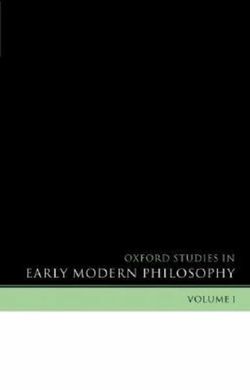 Oxford Studies in Early Modern Philosophy Volume 1