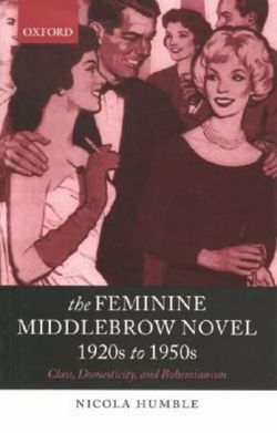 The Feminine Middlebrow Novel, 1920s to 1950s