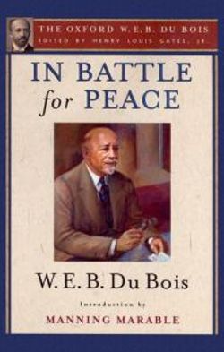 In Battle for Peace (The Oxford W. E. B. Du Bois)