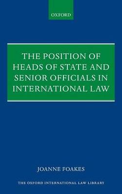 The Position of Heads of State and Senior Officials in International Law