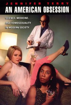 An American Obsession - Science, Medicine, and Homosexuality in Modern Society