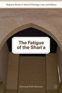 The Fatigue of the Shari'a