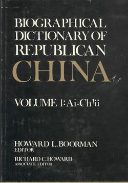 Biographical Dictionary of Republican China: Ai-Ch'u v. 1