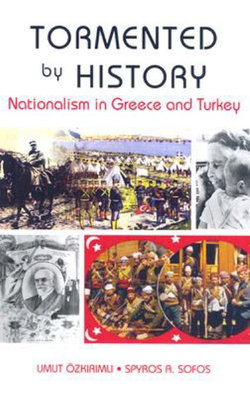 Tormented by History: Nationalism in Greece and Turkey