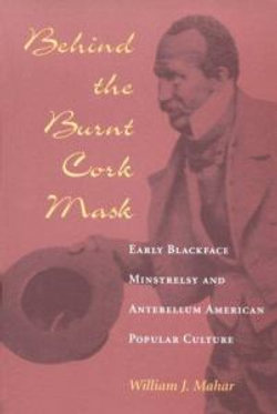 Behind the Burnt Cork Mask