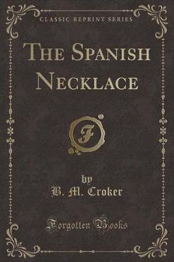 The Spanish Necklace (Classic Reprint)