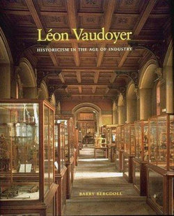 Leon Vaudoyer: Historicism in the Age of Industry