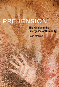 Prehension - the Hand and the Emergence of Humanity