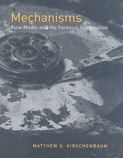 Mechanisms: New Media and the Forensic Imagination