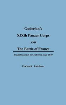 Guderian's XIXth Panzer Corps and the Battle of France