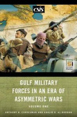 Gulf Military Forces in an Era of Asymmetric Wars [2 volumes]