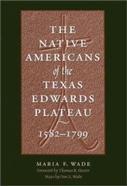 The Native Americans of the Texas Edwards Plateau, 1582-1799