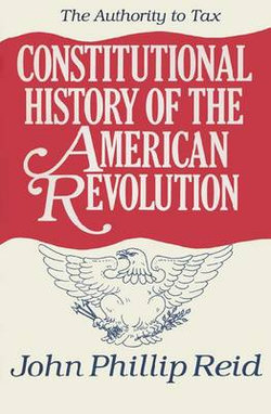 Constitutional History of the American Revolution v. 2; Authority to Tax