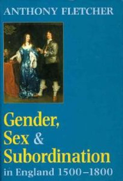 Gender, Sex, and Subordination in England, 1500-1800